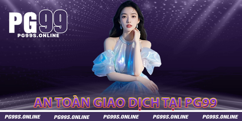 Tính năng hỗ trợ an toàn khi giao dịch tại PG99