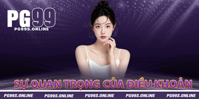 Vì sao điều khoản PG99 quan trọng đối với người chơi